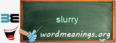 WordMeaning blackboard for slurry